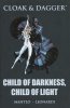 CLOAK AND DAGGER CHILD OF DARKNESS CHILD OF LIGHT HC [STANDARD] [9780785137832]